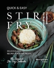 Quick & Easy Stir Fry Cookbook for Beginners: Delicious Stir Fry Recipes for Every Palate By Josephine Ellise Cover Image