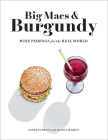 Big Macs & Burgundy: Wine Pairings for the Real World By Vanessa Price Cover Image