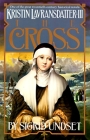 The Cross: Kristin Lavransdatter, Vol. 3 (The Kristin Lavransdatter Trilogy) By Sigrid Undset Cover Image