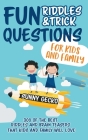 Fun Riddles and Trick Questions for Kids and Family: 300 of the BEST Riddles and Brain Teasers That Kids and Family Will Love - Ages 4 - 8 9 -12 (Game By Sunny Gecko Cover Image