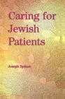 Caring for Jewish Patients By Joseph Spitzer Cover Image