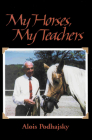 My Horses, My Teachers By Alois Podhajsky, Eva Podhajsky (Translator) Cover Image