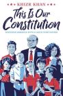 This Is Our Constitution: Discover America with a Gold Star Father By Khizr Khan Cover Image