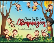 Chased By Ten Cute Chimpanzees Cover Image