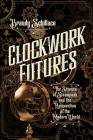 Clockwork Futures By Brandy Schillace Cover Image