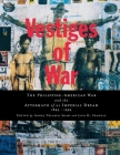 Vestiges of War: The Philippine-American War and the Aftermath of an Imperial Dream 1899-1999 By Angel Velasco Shaw (Editor), Luis H. Francia (Editor) Cover Image