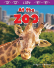 At the Zoo (I Spy) By Spencer Brinker Cover Image