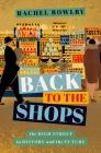 Back to the Shops: The High Street in History and the Future By Rachel Bowlby Cover Image