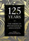 125 Years of the American Psychological Association By Wade E. Pickren (Editor), Alexandra Rutherford (Editor) Cover Image