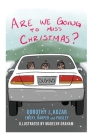 Are We Going to Miss Christmas? By Dorothy J. Kozar, Madelyn Graham (Illustrator), Harper And Paisley Emery (Contribution by) Cover Image