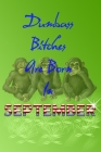 Dumbass Bitches Are Born In September: Birthday For Women Friend Or Coworker September Birthday Gift Funny Gag Gift Funny Birthday Gift Born In Septem By Birthday Geek Cover Image