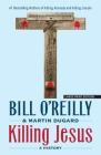 Killing Jesus: A History By Bill O'Reilly, Martin Dugard Cover Image