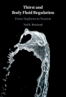 Thirst and Body Fluid Regulation: From Nephron to Neuron By Neil E. Rowland Cover Image