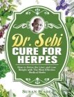 Dr. Sebi Cure for Herpes: How to Detox the Liver and Lose Weight with The Most Effective Medical Herbs By Susan Wade Cover Image