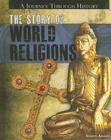 The Story of World Religions (Journey Through History) By Scott Adams Cover Image