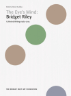Bridget Riley: The Eye's Mind: Collected Writings, 1965-2019 By Bridget Riley (Artist), Robert Kudielka (Editor) Cover Image