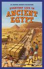 Everyday Life in Ancient Egypt (JR. Graphic Ancient Civilizations) By Kirsten Holm Cover Image