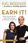Earn It!: Know Your Value and Grow Your Career, in Your 20s and Beyond By Mika Brzezinski, Daniela Pierre-Bravo (With) Cover Image