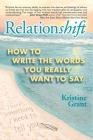 Relationshift: How to Write the Words You Really Want to Say By Kristine Grant Cover Image
