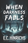 When Darkness Falls: Terrifying True Stories: Volume 2 Cover Image
