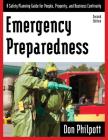 Emergency Preparedness: A Safety Planning Guide for People, Property and Business Continuity By Don Philpott Cover Image