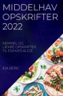 Middelhav Opskrifter 2022: Nemmel Og LÆkre Opskrifter Til Enhver Aleje By Ida Berg Cover Image