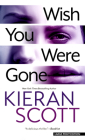 Wish You Were Gone By Kieran Scott Cover Image