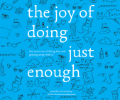 The Joy of Doing Just Enough: The Secret Art of Being Lazy and Getting Away with It Cover Image