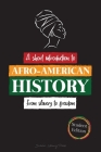 --A Short Introduction to Afro-American History - From Slavery to Freedom: (The untold story of Colonialism, Human Rights, Systemic Racism and Black L Cover Image