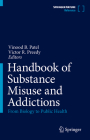 Handbook of Substance Misuse and Addictions: From Biology to Public Health By Vinood B. Patel (Editor), Victor R. Preedy (Editor) Cover Image