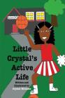 Little Crystal's Active Life By Crystal D. Williams (Photographer), Crystal D. Williams Cover Image