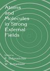 Atoms and Molecules in Strong External Fields By P. Schmelcher (Editor), W. Schweizer (Editor) Cover Image