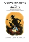 Conversations with Quijóte: A Poet's Decades-Long Quest to Reconcile His Ideal Love Affair with Reality By Arturo Lewis Jaramillo Cover Image