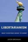 Libertarianism: What Everyone Needs to Know(r) By Jason Brennan Cover Image
