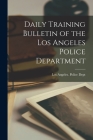 Daily Training Bulletin of the Los Angeles Police Department Cover Image