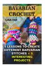 Barvarian Crochet: 3 Lessons to Create Different Barvarian Stitches + 5 Interesting Projects By Lisa Fay Cover Image