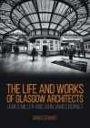 The Life and Works of Glasgow Architects James Miller and John James Burnet Cover Image