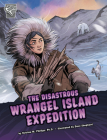The Disastrous Wrangel Island Expedition By Katrina M. Phillips, David Shephard (Illustrator) Cover Image