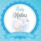 Baby Matias A Simple Book of Firsts: First Year Baby Book a Perfect Keepsake Gift for All Your Precious First Year Memories By Bendle Publishing Cover Image