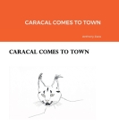 Caracal Comes to Town By Anthony J. Zaza Cover Image