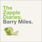 The Zapple Diaries Lib/E: The Rise and Fall of the Last Beatles Label By Barry Miles, Shaun Grindell (Read by) Cover Image