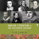 English Literature in the Sixteenth Century (Excluding Drama) By C. S. Lewis, John Lee (Read by) Cover Image