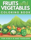 Fruits and Vegetables Coloring Book for kids 4-8 and toddlers: fruits and vegetables learning for babies By Montain Press Cover Image