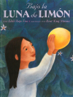 Bajo La Luna de Limón = Under the Lemon Moon By Edith Hope Fine, René King Moreno (Illustrator) Cover Image