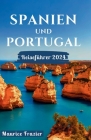 Spanien Und Portugal Reiseführer 2024: Betreten Sie das Reich der landschaftlichen Schönheit und des kulturellen Erbes; Ein perfekter Reiseführer für Cover Image