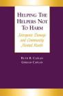 Helping the Helpers Not to Harm: Iatrogenic Damage and Community Mental Health By Gerald Caplan, Ruth B. Caplan Cover Image