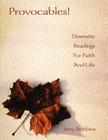Provocables!: Dramatic Readings For Faith And Life By Jerry K. Robbins Cover Image