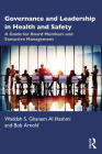 Governance and Leadership in Health and Safety: A Guide for Board Members and Executive Management Cover Image