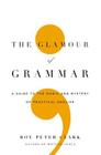 The Glamour of Grammar: A Guide to the Magic and Mystery of Practical English Cover Image