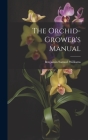 The Orchid-Grower's Manual Cover Image